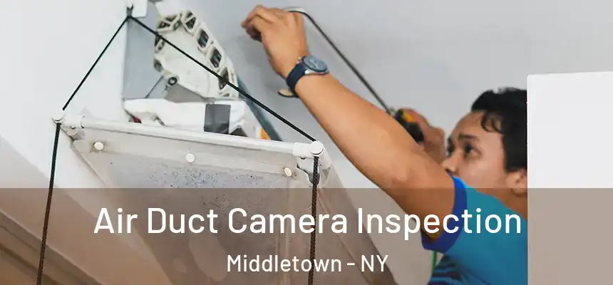  Air Duct Camera Inspection Middletown - NY
