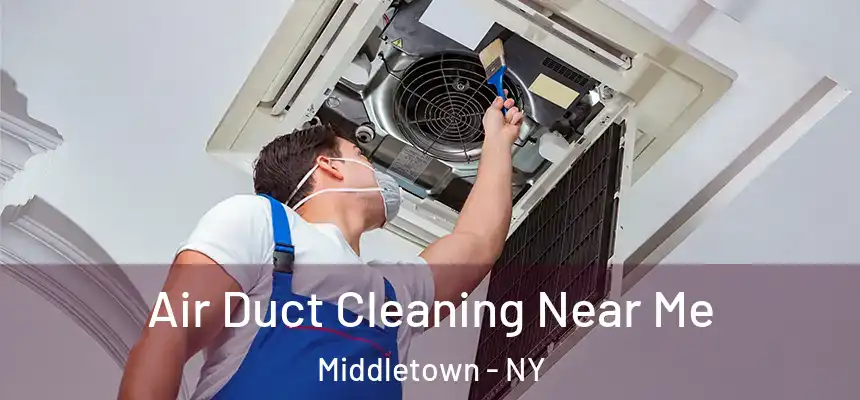  Air Duct Cleaning Near Me Middletown - NY