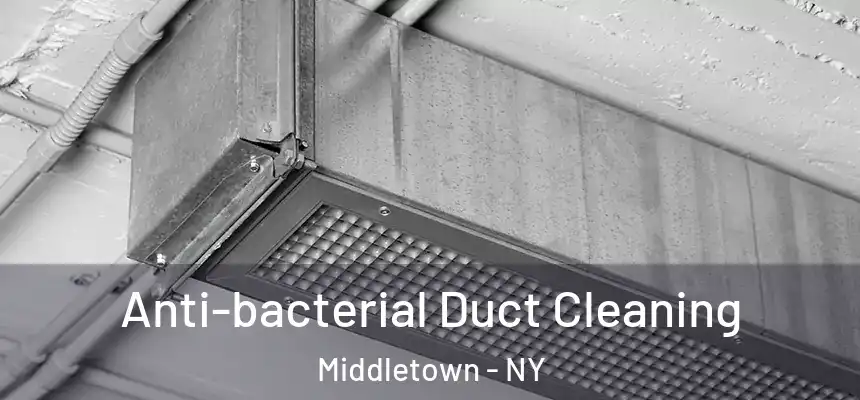  Anti-bacterial Duct Cleaning Middletown - NY