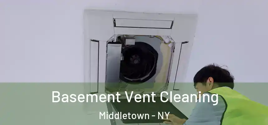  Basement Vent Cleaning Middletown - NY