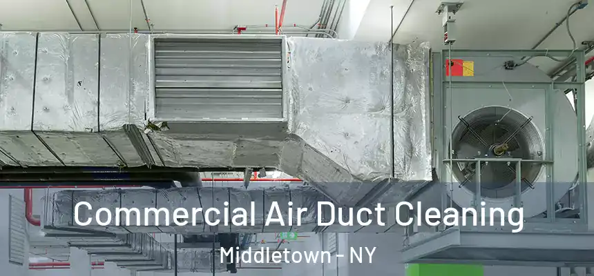  Commercial Air Duct Cleaning Middletown - NY