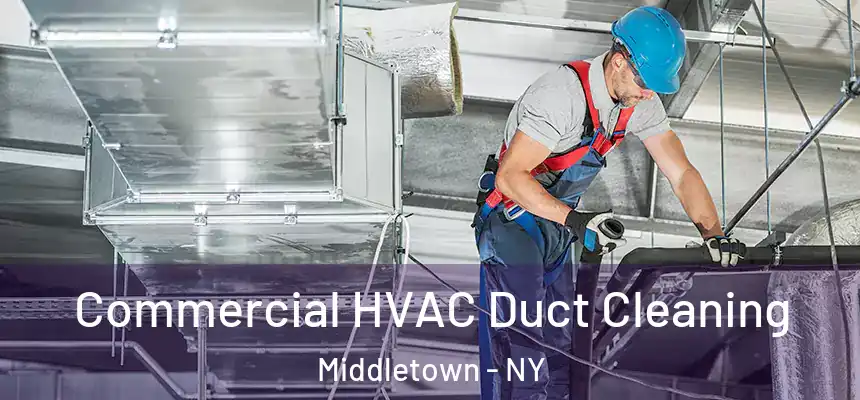  Commercial HVAC Duct Cleaning Middletown - NY