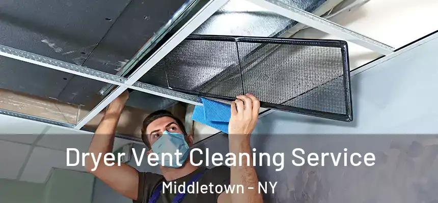  Dryer Vent Cleaning Service Middletown - NY