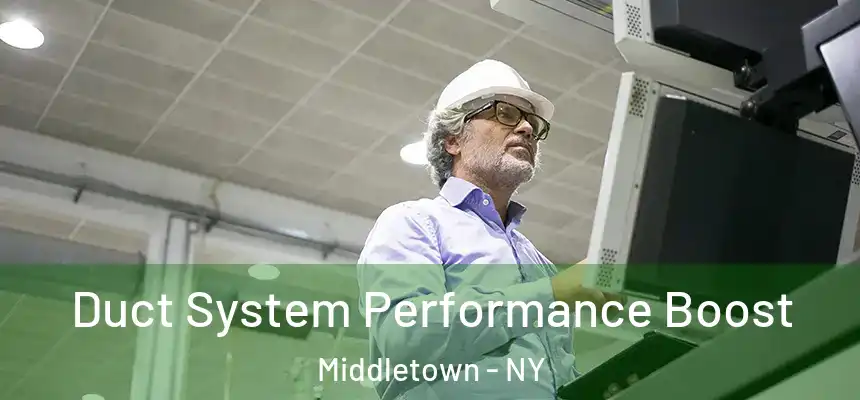Duct System Performance Boost Middletown - NY
