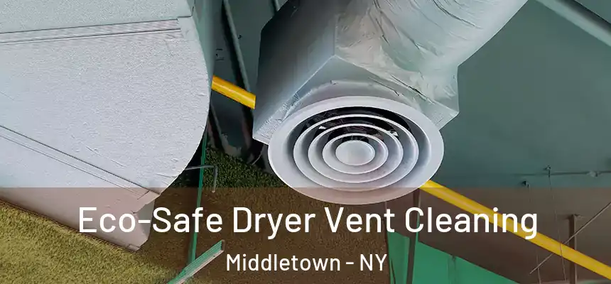  Eco-Safe Dryer Vent Cleaning Middletown - NY