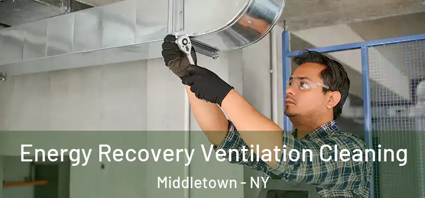 Energy Recovery Ventilation Cleaning Middletown - NY
