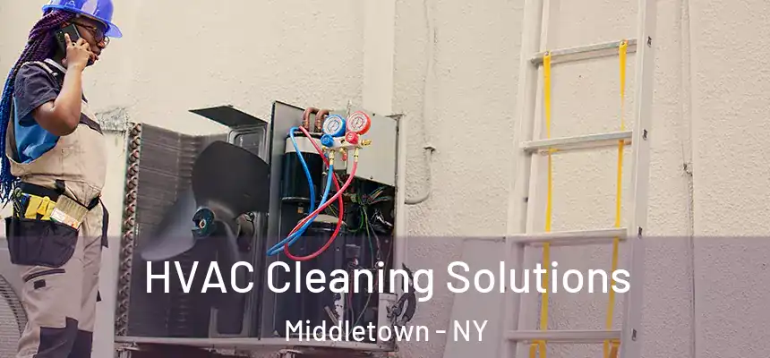  HVAC Cleaning Solutions Middletown - NY