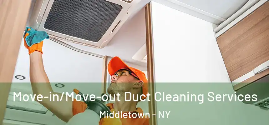  Move-in/Move-out Duct Cleaning Services Middletown - NY