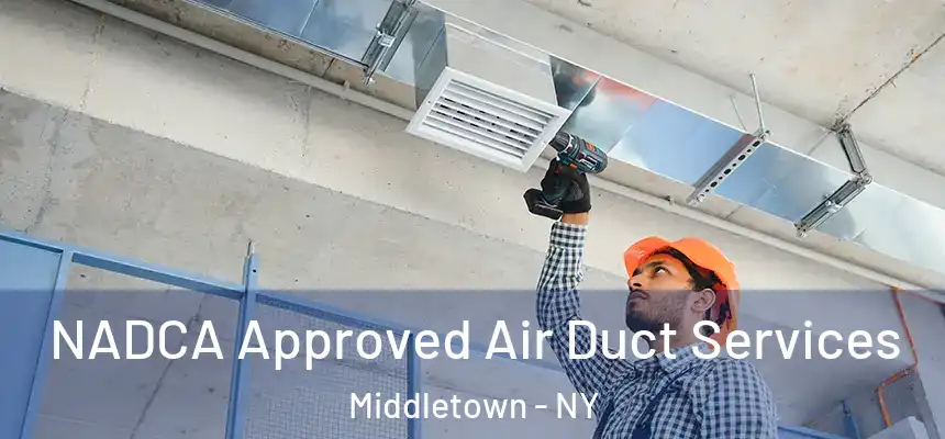  NADCA Approved Air Duct Services Middletown - NY