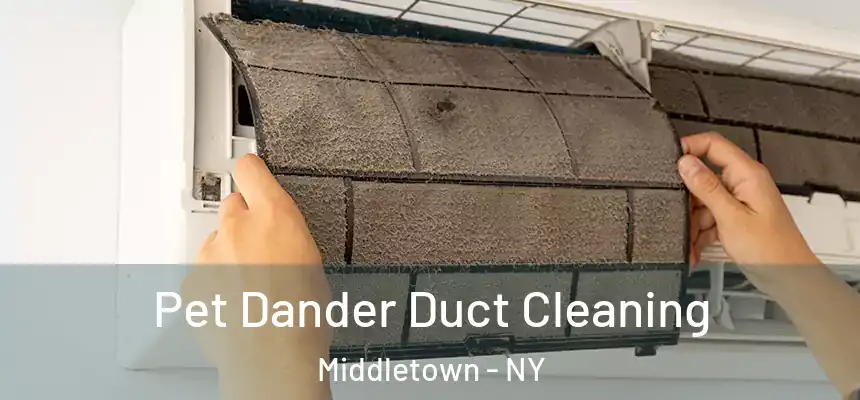  Pet Dander Duct Cleaning Middletown - NY